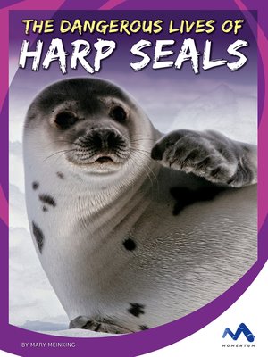 cover image of The Dangerous Lives of Harp Seals